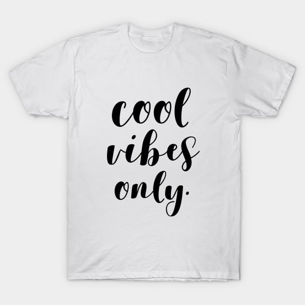 Cool Vibes Only T-Shirt by Everyday Inspiration